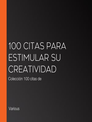 cover image of 100 citas para estimular su creatividad